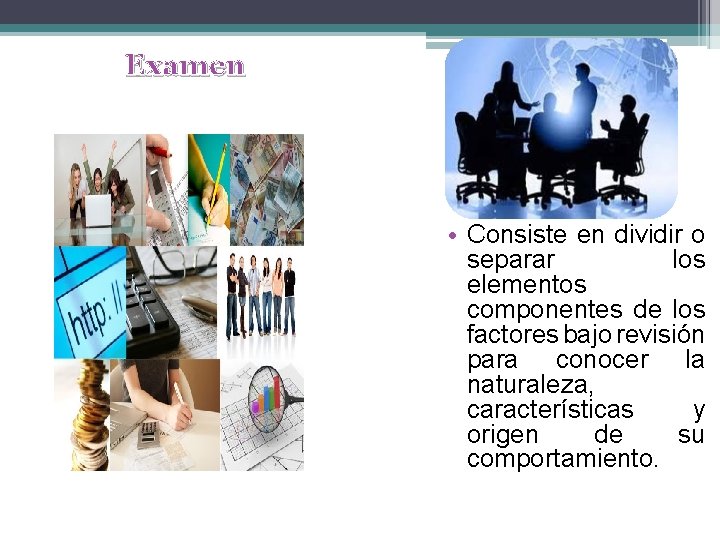 Examen • Consiste en dividir o separar los elementos componentes de los factores bajo