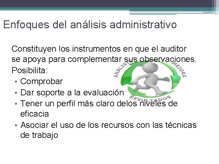 Enfoques del análisis administrativo Constituyen los instrumentos en que el auditor se apoya para