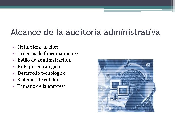 Alcance de la auditoria administrativa • • Naturaleza jurídica. Criterios de funcionamiento. Estilo de