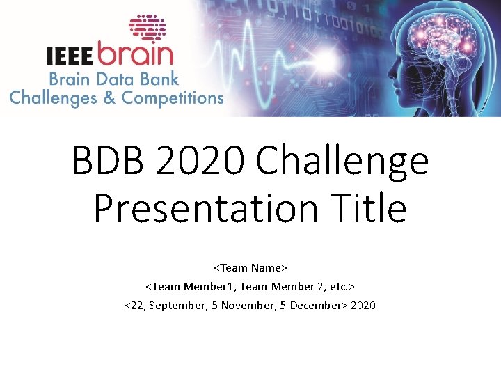 BDB 2020 Challenge Presentation Title <Team Name> <Team Member 1, Team Member 2, etc.