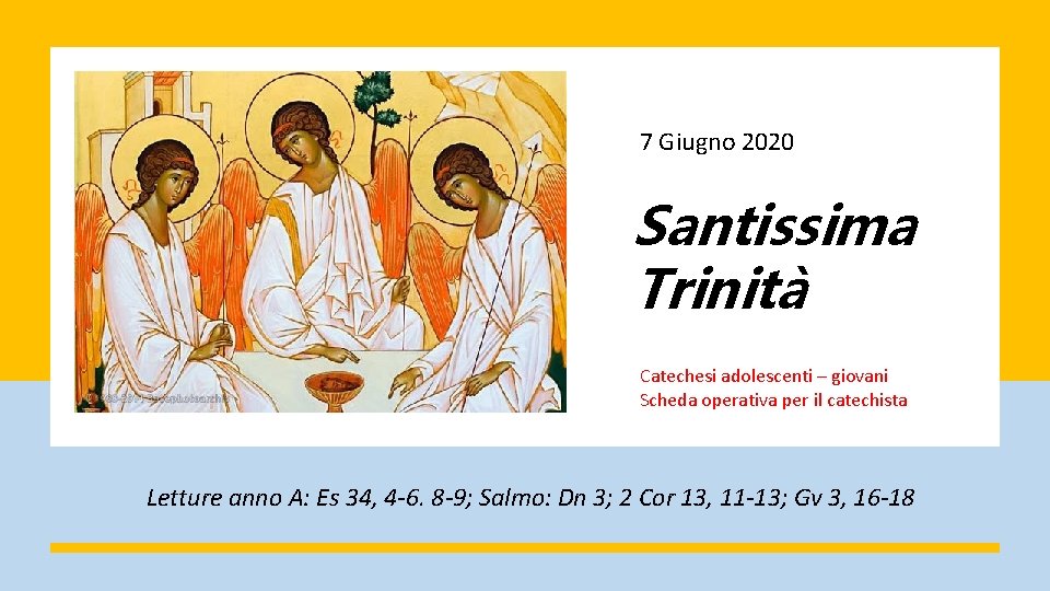 7 Giugno 2020 . Santissima Trinità Catechesi adolescenti – giovani Scheda operativa per il