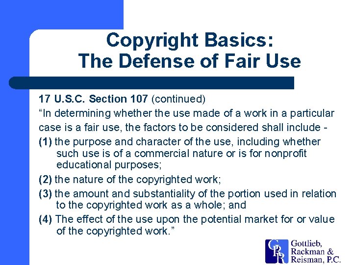 Copyright Basics: The Defense of Fair Use 17 U. S. C. Section 107 (continued)