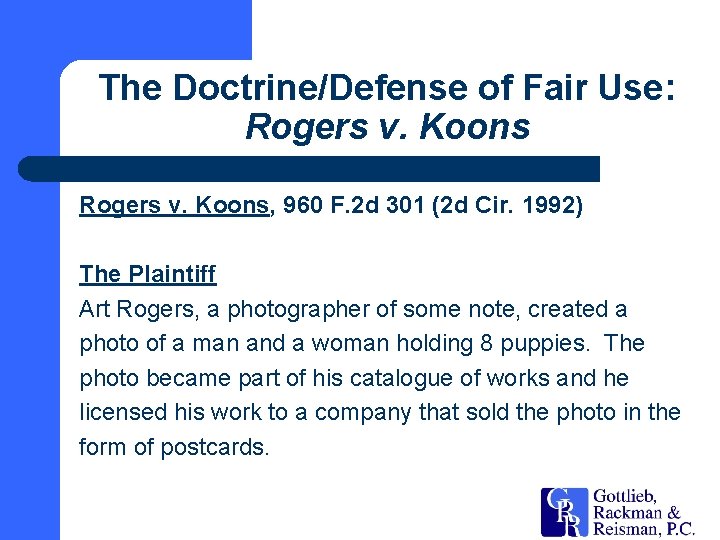 The Doctrine/Defense of Fair Use: Rogers v. Koons, 960 F. 2 d 301 (2