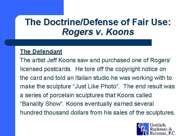 The Doctrine/Defense of Fair Use: Rogers v. Koons The Defendant The artist Jeff Koons