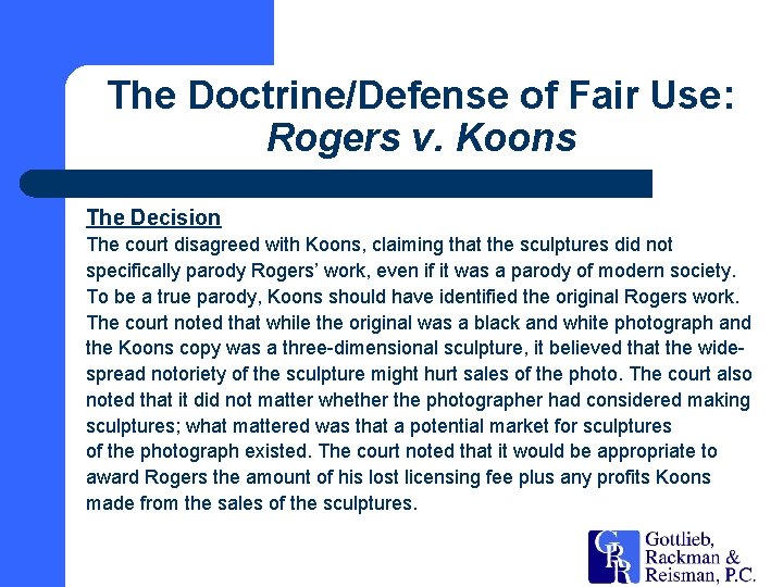 The Doctrine/Defense of Fair Use: Rogers v. Koons The Decision The court disagreed with
