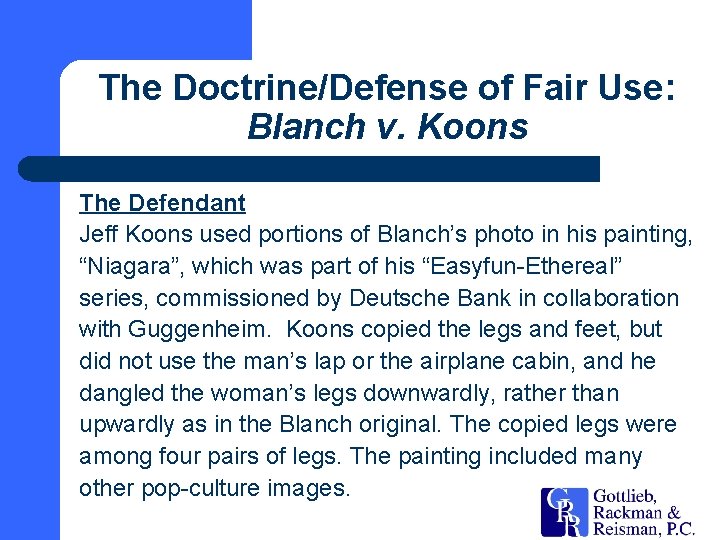 The Doctrine/Defense of Fair Use: Blanch v. Koons The Defendant Jeff Koons used portions