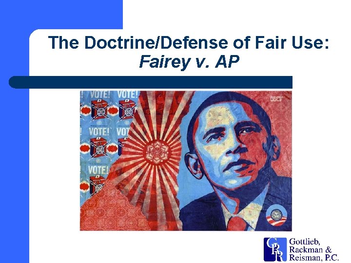 The Doctrine/Defense of Fair Use: Fairey v. AP 