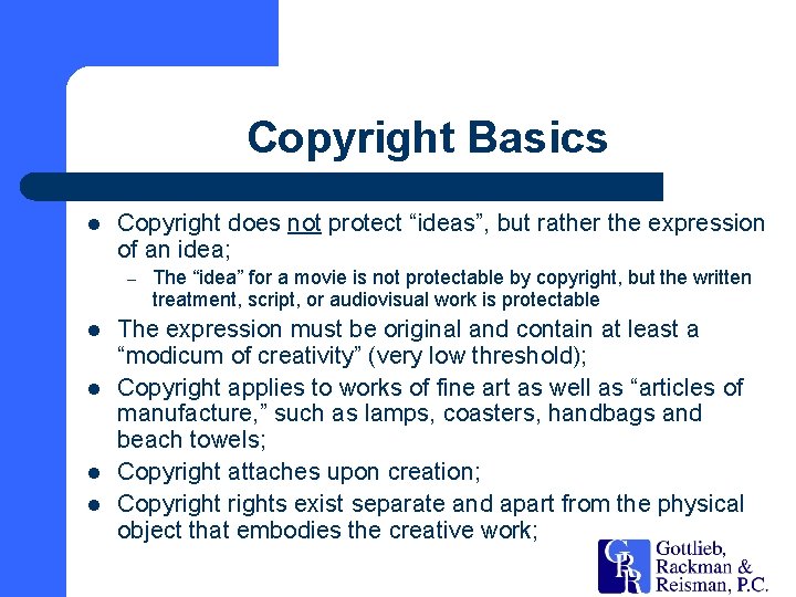 Copyright Basics l Copyright does not protect “ideas”, but rather the expression of an