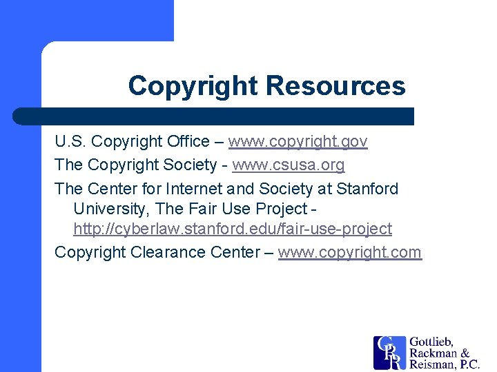Copyright Resources U. S. Copyright Office – www. copyright. gov The Copyright Society -