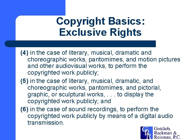 Copyright Basics: Exclusive Rights (4) in the case of literary, musical, dramatic and choreographic