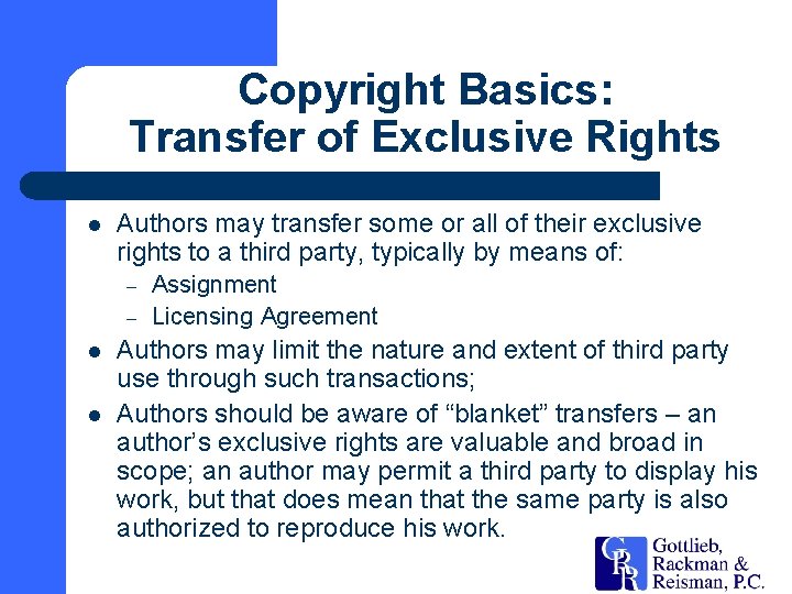 Copyright Basics: Transfer of Exclusive Rights l Authors may transfer some or all of