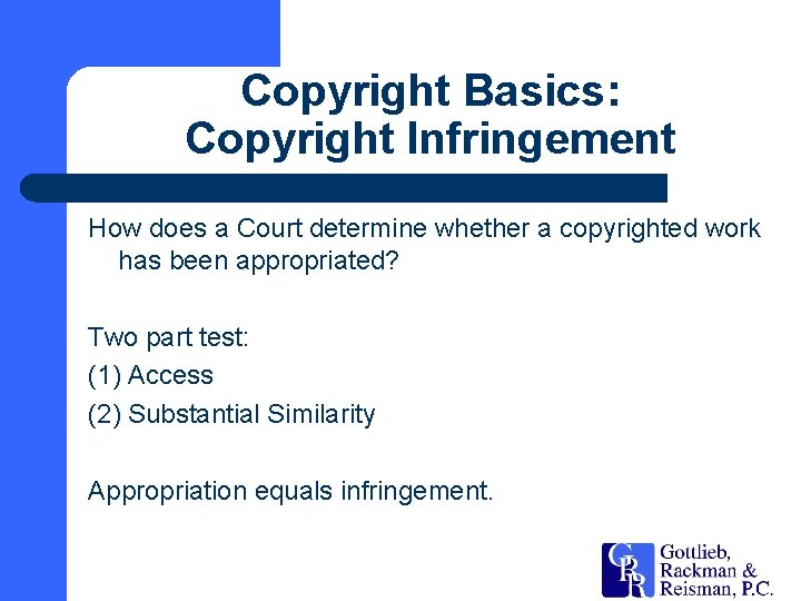 Copyright Basics: Copyright Infringement How does a Court determine whether a copyrighted work has