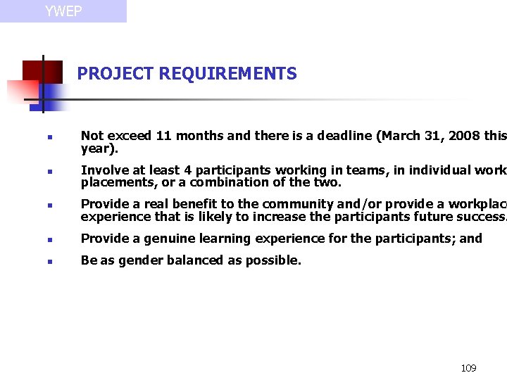 YWEP PROJECT REQUIREMENTS n Not exceed 11 months and there is a deadline (March