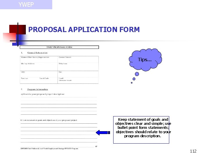 YWEP PROPOSAL APPLICATION FORM Tips… Keep statement of goals and objectives clear and simple;