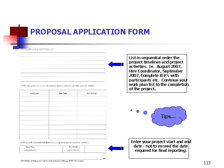 PROPOSAL APPLICATION FORM List in sequential order the project timelines and project activities. Ie.