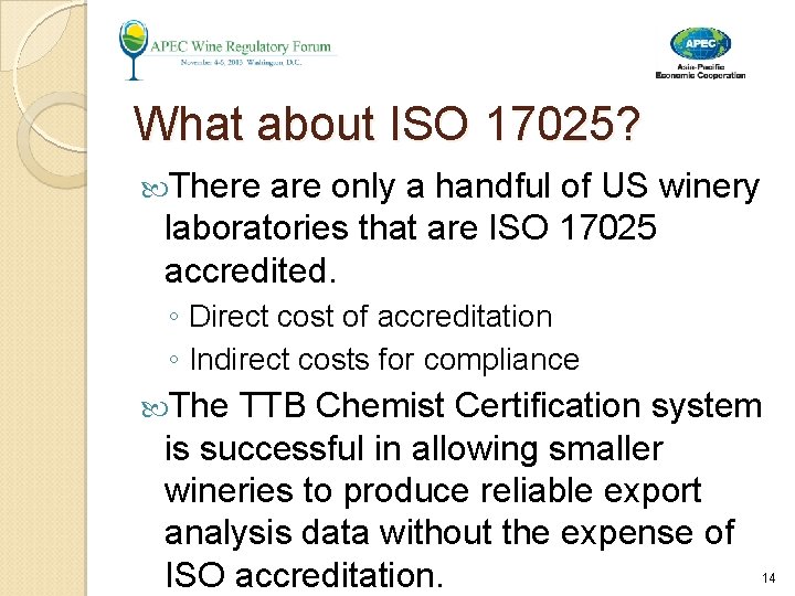 What about ISO 17025? There are only a handful of US winery laboratories that What about ISO 17025? There are only a handful of US winery laboratories that