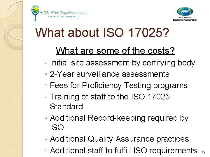 What about ISO 17025? What are some of the costs? ◦ Initial site assessment What about ISO 17025? What are some of the costs? ◦ Initial site assessment