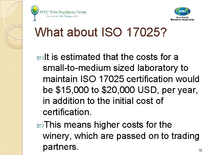 What about ISO 17025? It is estimated that the costs for a small-to-medium sized What about ISO 17025? It is estimated that the costs for a small-to-medium sized