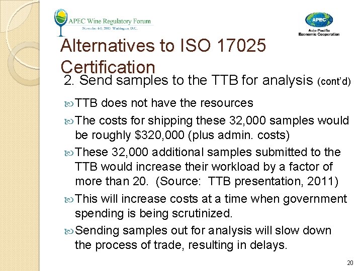 Alternatives to ISO 17025 Certification 2. Send samples to the TTB for analysis (cont’d) Alternatives to ISO 17025 Certification 2. Send samples to the TTB for analysis (cont’d)