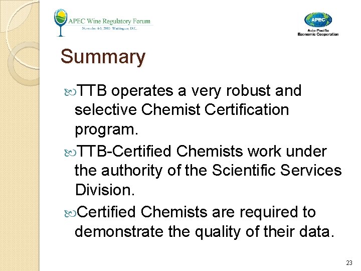 Summary TTB operates a very robust and selective Chemist Certification program. TTB-Certified Chemists work Summary TTB operates a very robust and selective Chemist Certification program. TTB-Certified Chemists work