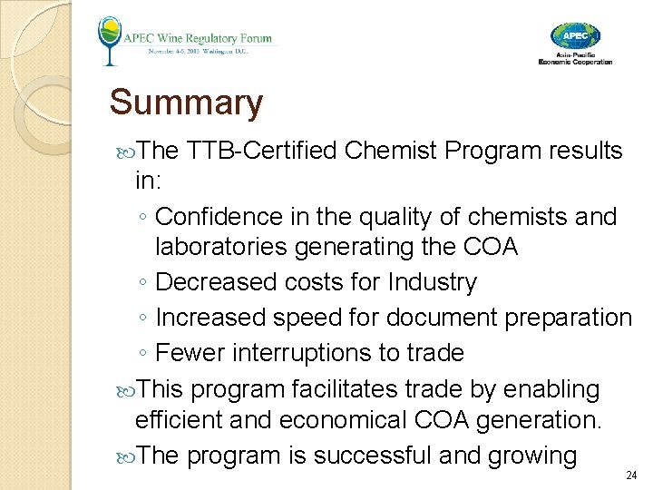 Summary The TTB-Certified Chemist Program results in: ◦ Confidence in the quality of chemists Summary The TTB-Certified Chemist Program results in: ◦ Confidence in the quality of chemists