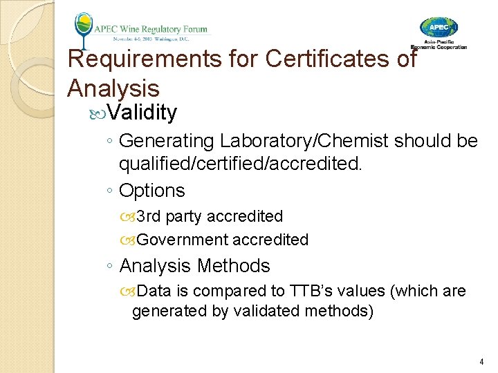 Requirements for Certificates of Analysis Validity ◦ Generating Laboratory/Chemist should be qualified/certified/accredited. ◦ Options Requirements for Certificates of Analysis Validity ◦ Generating Laboratory/Chemist should be qualified/certified/accredited. ◦ Options