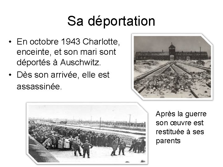 Sa déportation • En octobre 1943 Charlotte, enceinte, et son mari sont déportés à