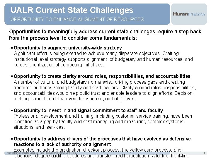 UALR Current State Challenges OPPORTUNITY TO ENHANCE ALIGNMENT OF RESOURCES Opportunities to meaningfully address