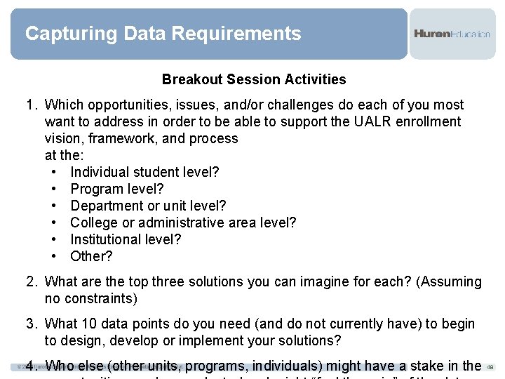 Capturing Data Requirements Breakout Session Activities 1. Which opportunities, issues, and/or challenges do each