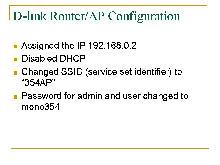 D-link Router/AP Configuration n n Assigned the IP 192. 168. 0. 2 Disabled DHCP