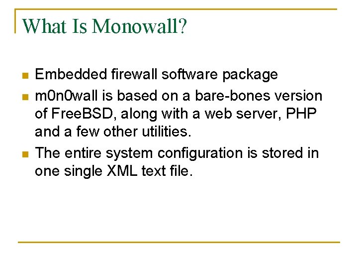 What Is Monowall? n n n Embedded firewall software package m 0 n 0
