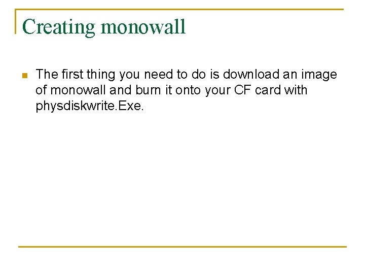 Creating monowall n The first thing you need to do is download an image