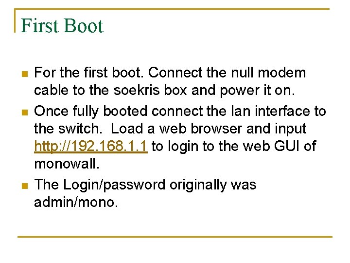 First Boot n n n For the first boot. Connect the null modem cable