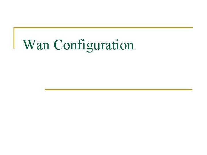 Wan Configuration 
