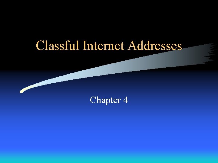 Classful Internet Addresses Chapter 4 