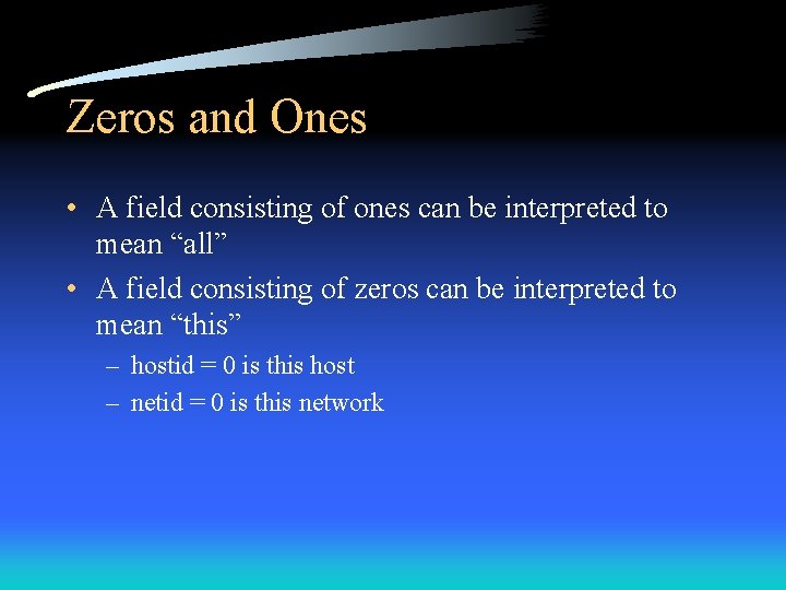 Zeros and Ones • A field consisting of ones can be interpreted to mean