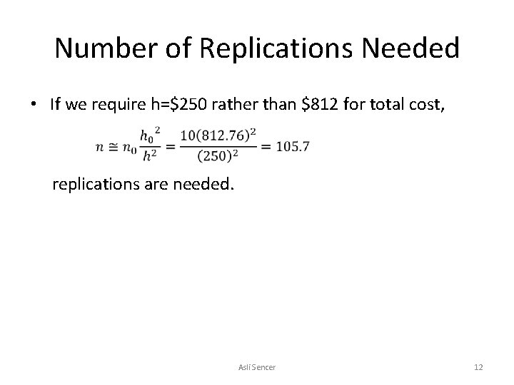 Number of Replications Needed • If we require h=$250 rather than $812 for total