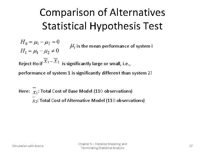Comparison of Alternatives Statistical Hypothesis Test is the mean performance of system i Reject