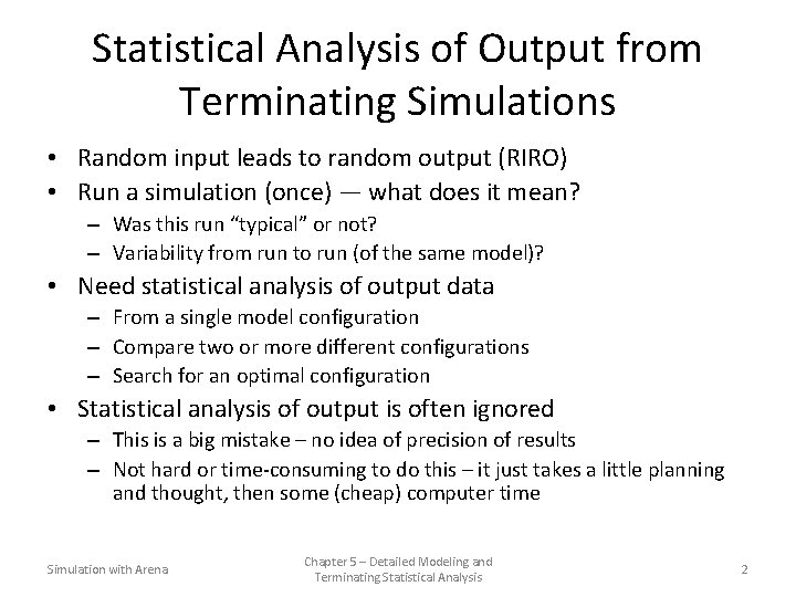 Statistical Analysis of Output from Terminating Simulations • Random input leads to random output