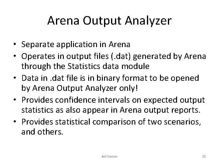 Arena Output Analyzer • Separate application in Arena • Operates in output files (.