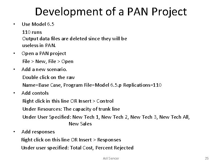 Development of a PAN Project • Use Model 6. 5 110 runs Output data