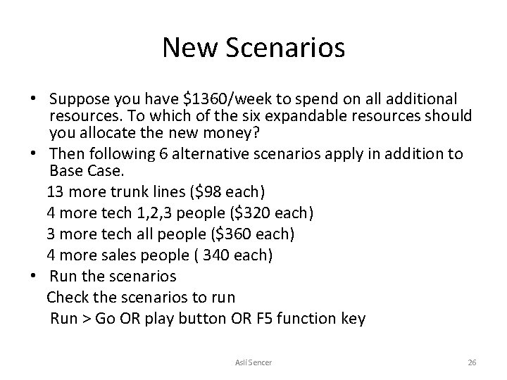 New Scenarios • Suppose you have $1360/week to spend on all additional resources. To