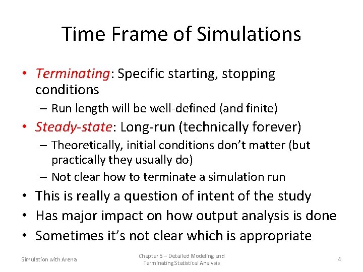 Time Frame of Simulations • Terminating: Specific starting, stopping conditions – Run length will