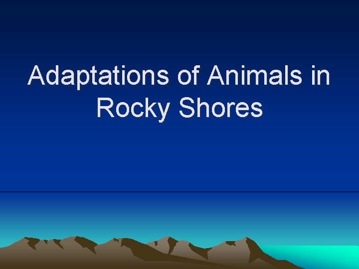 Adaptations of Animals in Rocky Shores Adaptations to