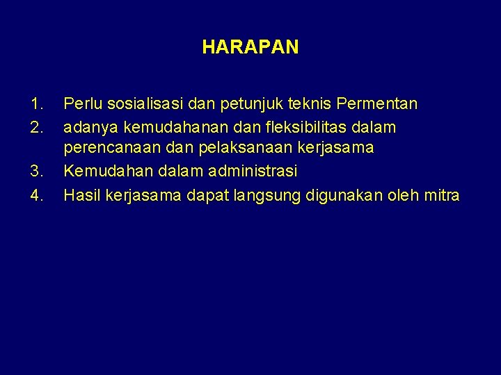 HARAPAN 1. 2. 3. 4. Perlu sosialisasi dan petunjuk teknis Permentan adanya kemudahanan dan HARAPAN 1. 2. 3. 4. Perlu sosialisasi dan petunjuk teknis Permentan adanya kemudahanan dan