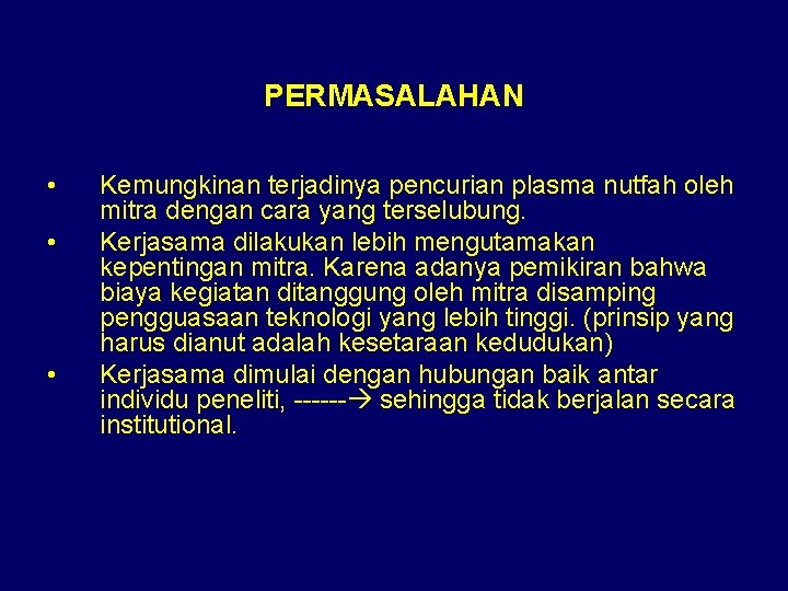 PERMASALAHAN • • • Kemungkinan terjadinya pencurian plasma nutfah oleh mitra dengan cara yang PERMASALAHAN • • • Kemungkinan terjadinya pencurian plasma nutfah oleh mitra dengan cara yang