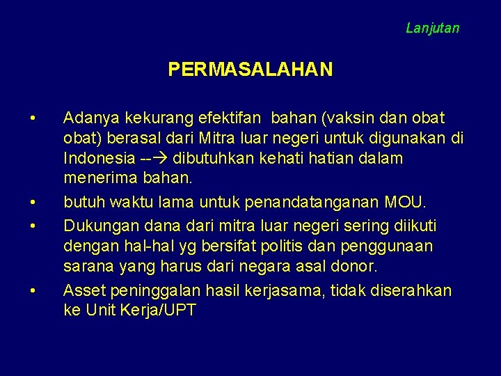 Lanjutan PERMASALAHAN • • Adanya kekurang efektifan bahan (vaksin dan obat) berasal dari Mitra Lanjutan PERMASALAHAN • • Adanya kekurang efektifan bahan (vaksin dan obat) berasal dari Mitra