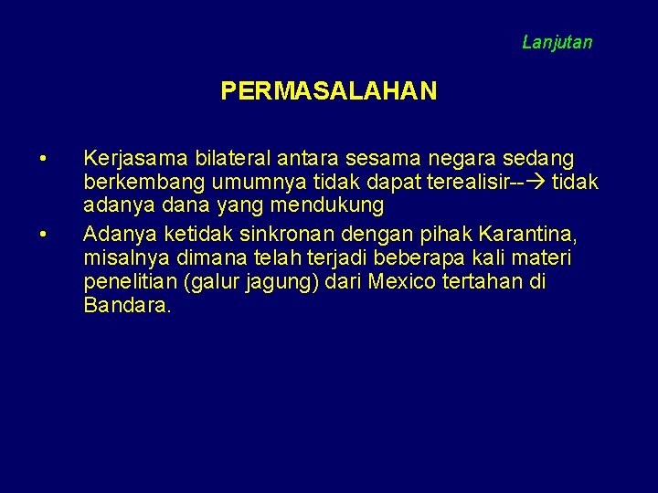 Lanjutan PERMASALAHAN • • Kerjasama bilateral antara sesama negara sedang berkembang umumnya tidak dapat Lanjutan PERMASALAHAN • • Kerjasama bilateral antara sesama negara sedang berkembang umumnya tidak dapat