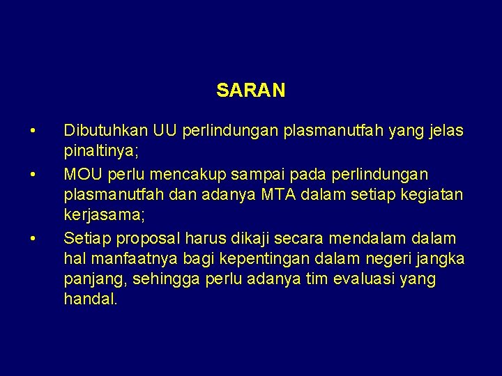 SARAN • • • Dibutuhkan UU perlindungan plasmanutfah yang jelas pinaltinya; MOU perlu mencakup SARAN • • • Dibutuhkan UU perlindungan plasmanutfah yang jelas pinaltinya; MOU perlu mencakup