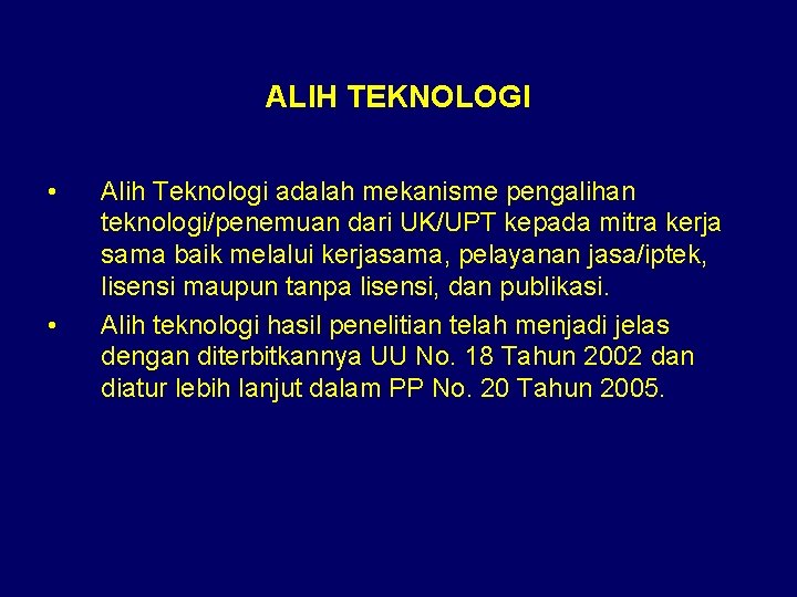 ALIH TEKNOLOGI • • Alih Teknologi adalah mekanisme pengalihan teknologi/penemuan dari UK/UPT kepada mitra ALIH TEKNOLOGI • • Alih Teknologi adalah mekanisme pengalihan teknologi/penemuan dari UK/UPT kepada mitra